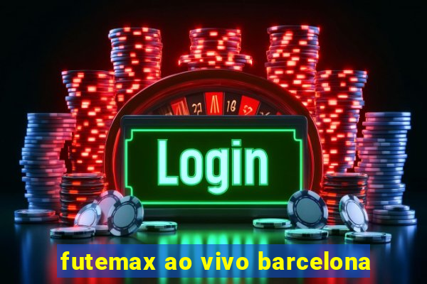 futemax ao vivo barcelona